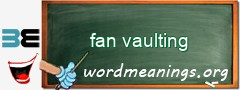 WordMeaning blackboard for fan vaulting